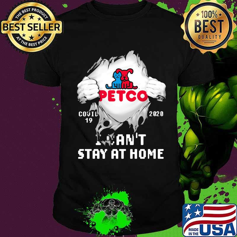Blood insides petco covid-19 2020 i can't stay at home shirt Blood insides petco covid-19 2020 i can't stay at home shirt