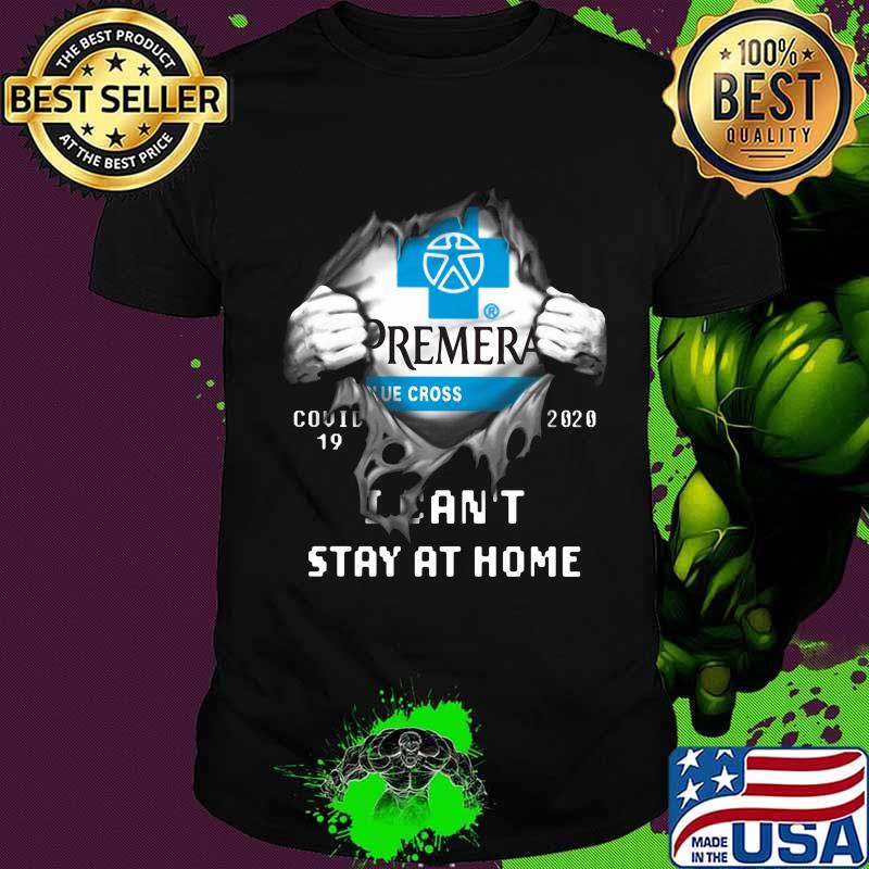 Blood insides premera covid-19 2020 i can't stay at home shirt