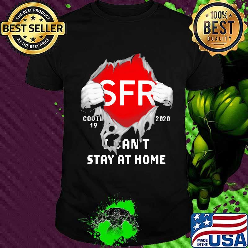 Blood insides sfr covid-19 2020 i can't stay at home shirt