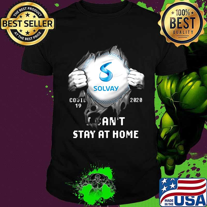 Blood insides solvay covid-19 2020 i can't stay at home shirt