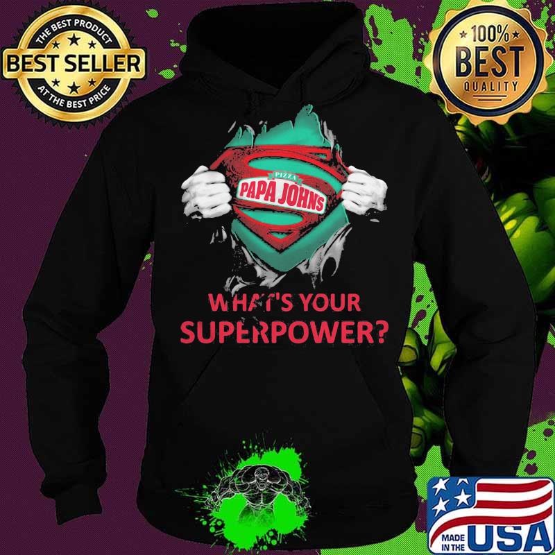 Blood insides superman papa john's what's your superpower s Hoodie Blood insides superman papa john's what's your superpower s Hoodie
