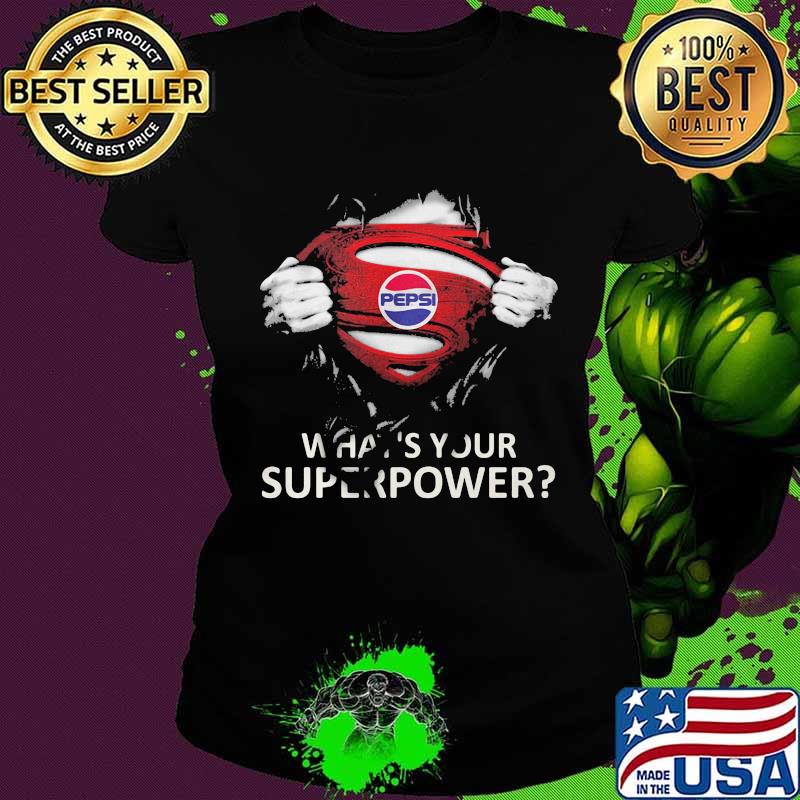 Blood insides superman pepsi logo what's your superpower s Ladies tee Blood insides superman pepsi logo what's your superpower s Ladies tee