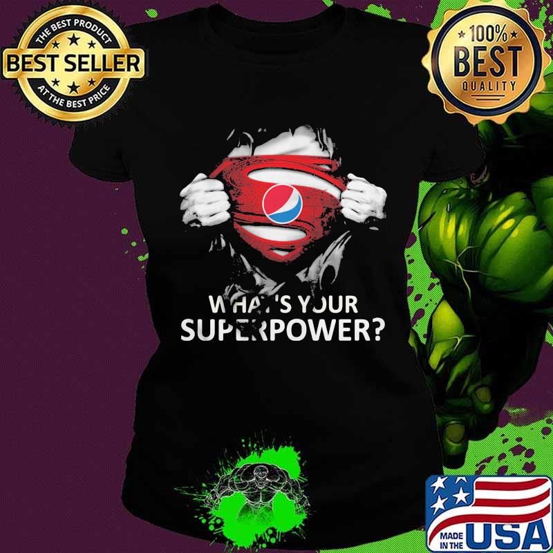 Blood insides superman pepsi what's your superpower s Ladies tee Blood insides superman pepsi what's your superpower s Ladies tee