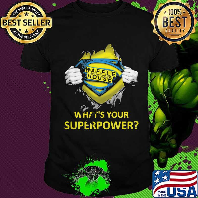 Blood insides superman waffle house what's your superpower shirt
