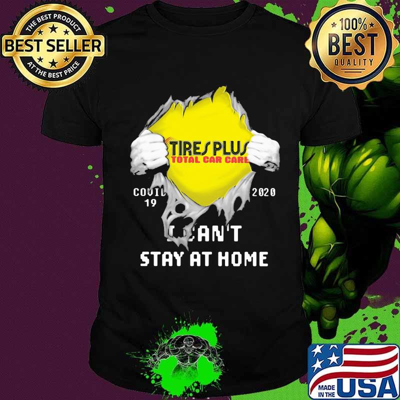 Blood insides tire plus total car care covid-19 2020 i can't stay at home shirt