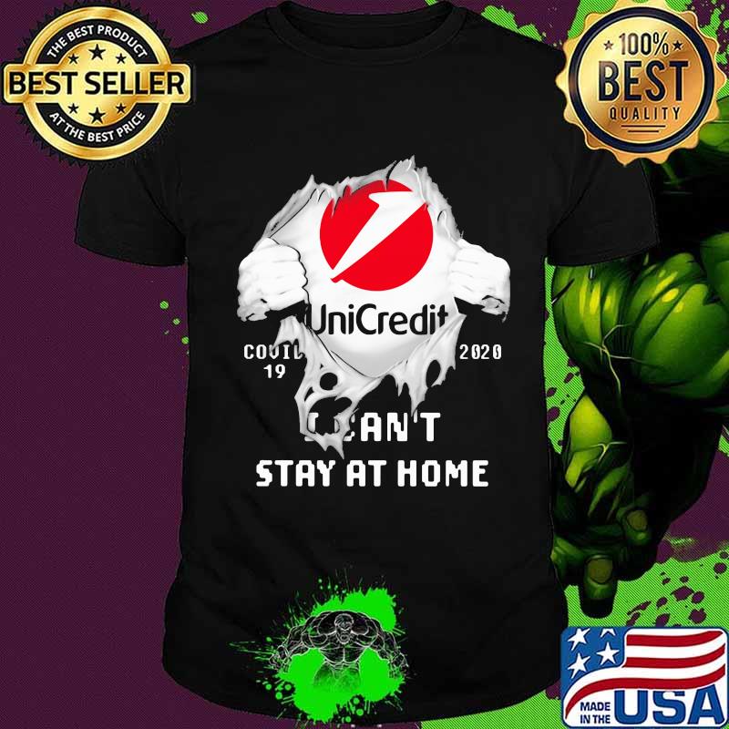 Blood insides unicredit covid-19 2020 i can't stay at home shirt