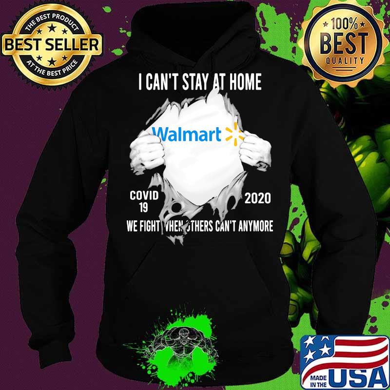 Blood insides walmart i can't stay at home covid-19 2020 we fight when others can't anymore s Hoodie Blood insides walmart i can't stay at home covid-19 2020 we fight when others can't anymore s Hoodie