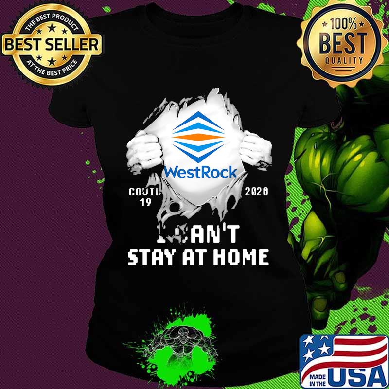 Blood insides westrock covid-19 2020 i can't stay at home s Ladies tee Blood insides westrock covid-19 2020 i can't stay at home s Ladies tee