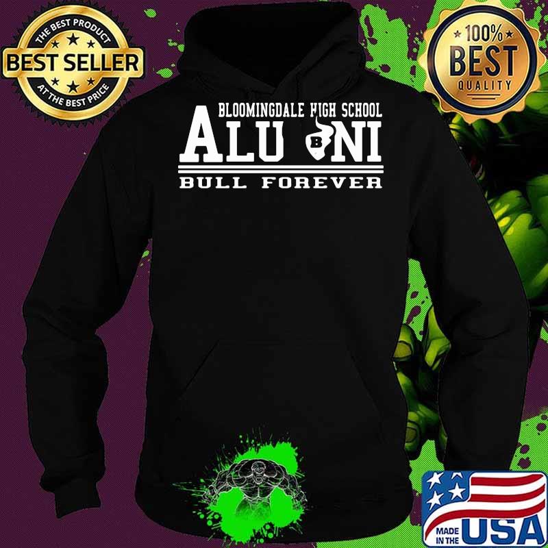 Bloomingdale high school alumni bull forever s Hoodie Bloomingdale high school alumni bull forever s Hoodie