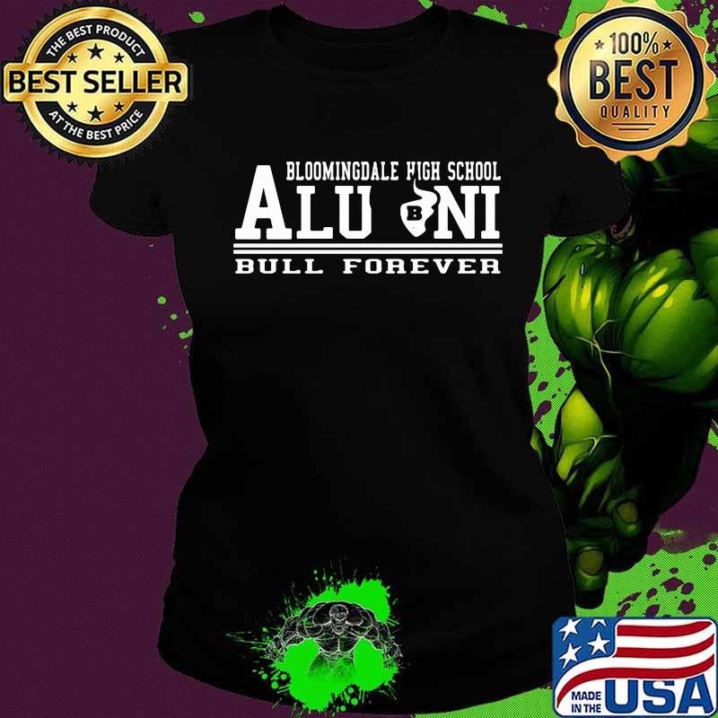 Bloomingdale high school alumni bull forever s Ladies tee Bloomingdale high school alumni bull forever s Ladies tee
