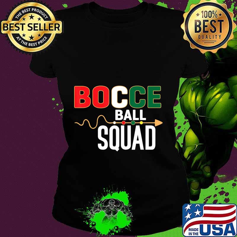 Bocce ball squad Outdoor Family Bocce Game lovers gift T-Shirt Ladies tee Bocce ball squad Outdoor Family Bocce Game lovers gift T-Shirt Ladies tee