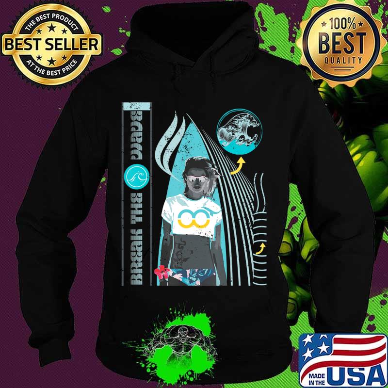 Break the wave Surf Custom Graphic men summer tops for women T-Shirt Hoodie Break the wave Surf Custom Graphic men summer tops for women T-Shirt Hoodie