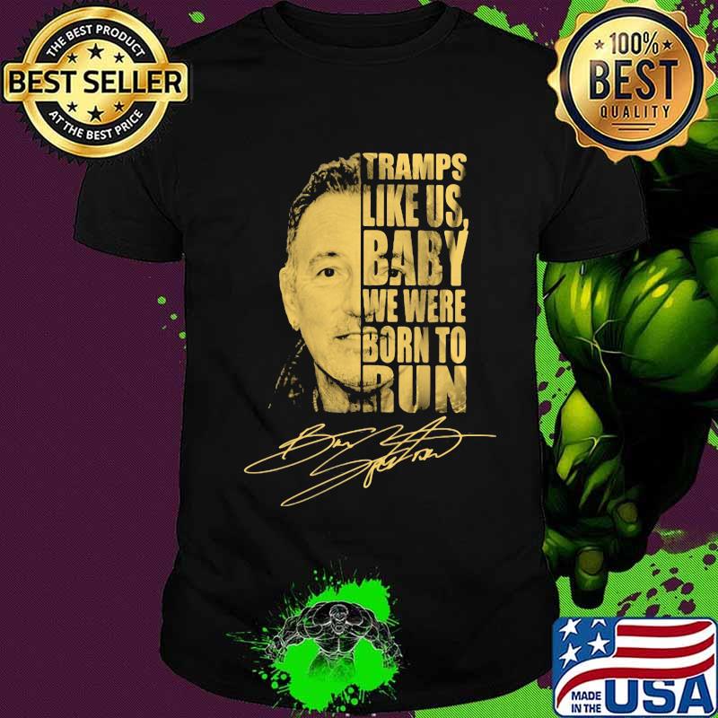 Bruce springsteen tramps like us baby we were born to run signature shirt