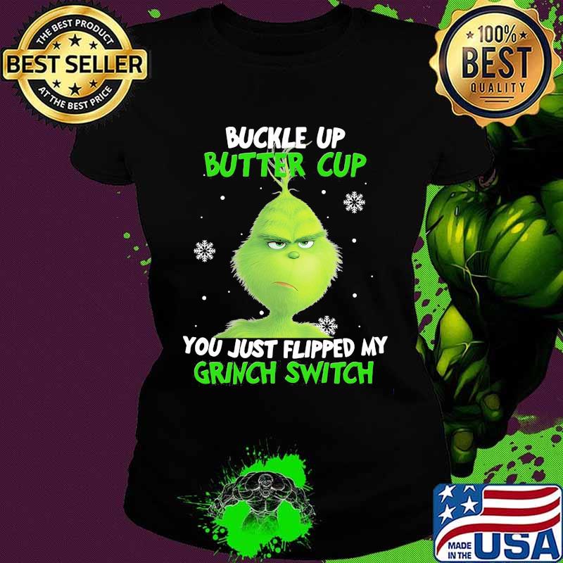 Buckle up buttercup you just flipped my grinch switch s Ladies tee Buckle up buttercup you just flipped my grinch switch s Ladies tee
