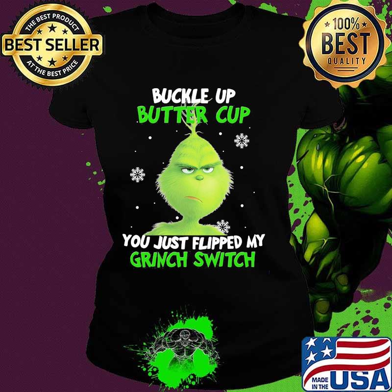 Buckle up buttercup you just flipped my grinch switch s Ladies tee Buckle up buttercup you just flipped my grinch switch s Ladies tee