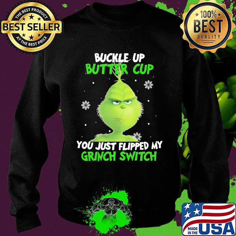 Buckle up buttercup you just flipped my grinch switch s Sweater Buckle up buttercup you just flipped my grinch switch s Sweater