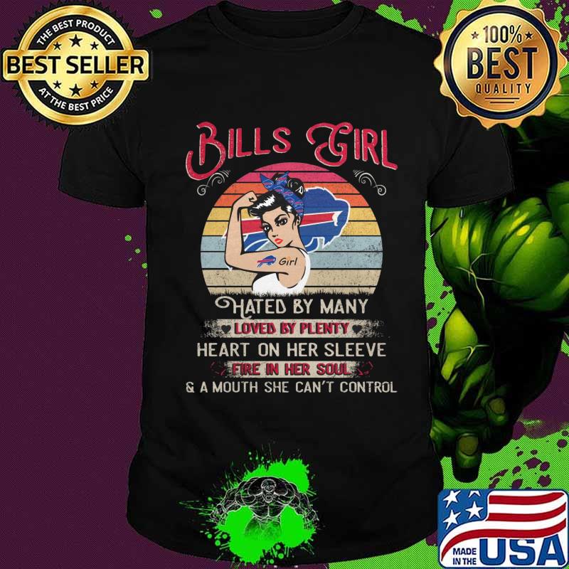 Buffalo bills girl hated by many loves by plenty heart on her sleeve fire in her soul a mouth she can't control vintage retro shirt