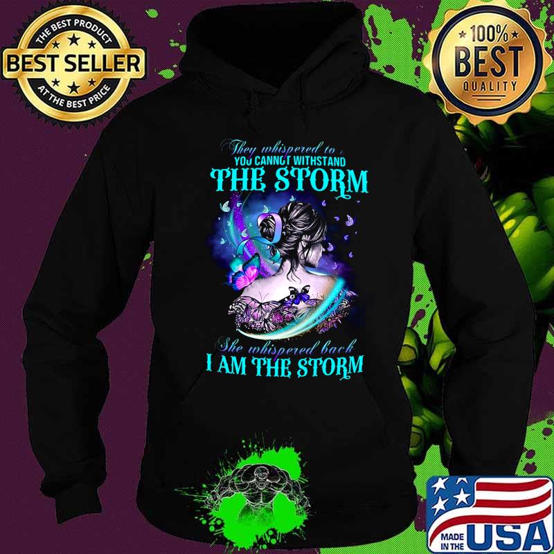 Butterflies they whispered to you cannot withstand the storm she whispered back i am the storm s Hoodie Butterflies they whispered to you cannot withstand the storm she whispered back i am the storm s Hoodie