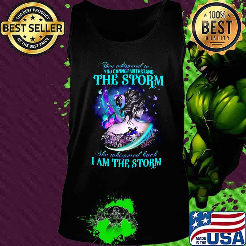 Butterflies they whispered to you cannot withstand the storm she whispered back i am the storm s Tank top Butterflies they whispered to you cannot withstand the storm she whispered back i am the storm s Tank top