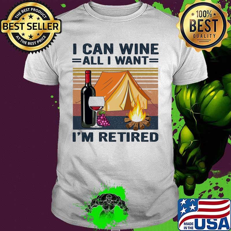 Camping I can wine all I want I'm retired vintage retro shirt
