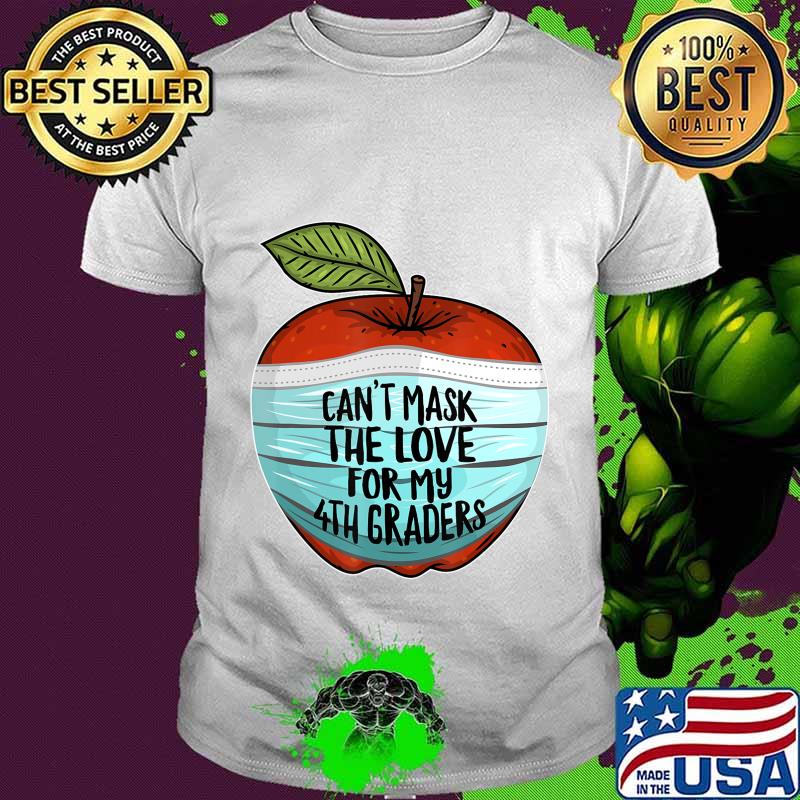 Can't Mask My Love For My Fourth Graders 4th Grade Teacher T-Shirt