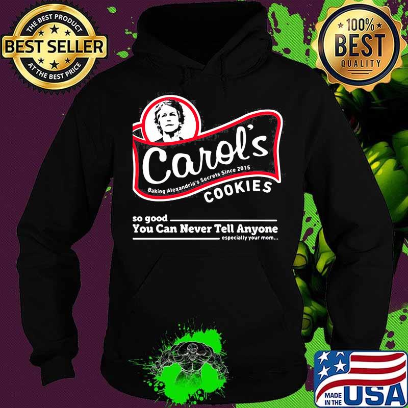 Carol's baking alexandria's secrets since 2015 cookies so good you can never tell anyone especially your mom s Hoodie Carol's baking alexandria's secrets since 2015 cookies so good you can never tell anyone especially your mom s Hoodie