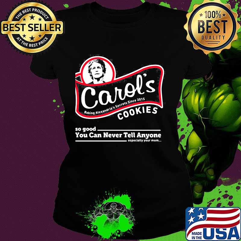 Carol's baking alexandria's secrets since 2015 cookies so good you can never tell anyone especially your mom s Ladies tee Carol's baking alexandria's secrets since 2015 cookies so good you can never tell anyone especially your mom s Ladies tee
