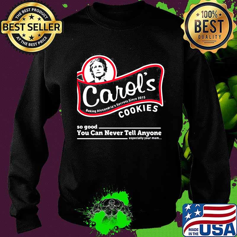 Carol's baking alexandria's secrets since 2015 cookies so good you can never tell anyone especially your mom s Sweater Carol's baking alexandria's secrets since 2015 cookies so good you can never tell anyone especially your mom s Sweater