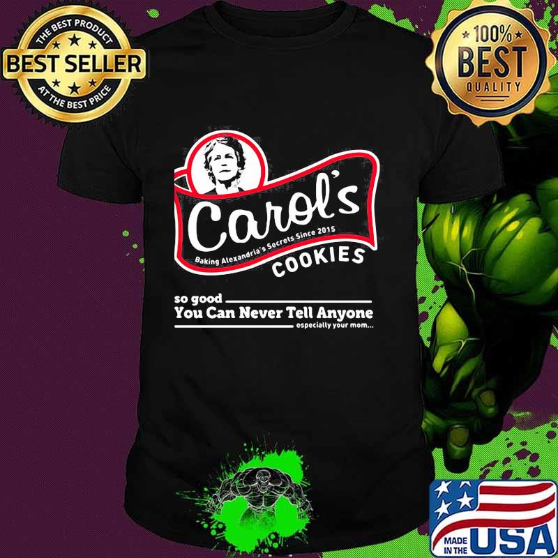 Carol's baking alexandria's secrets since 2015 cookies so good you can never tell anyone especially your mom shirt Carol's baking alexandria's secrets since 2015 cookies so good you can never tell anyone especially your mom shirt
