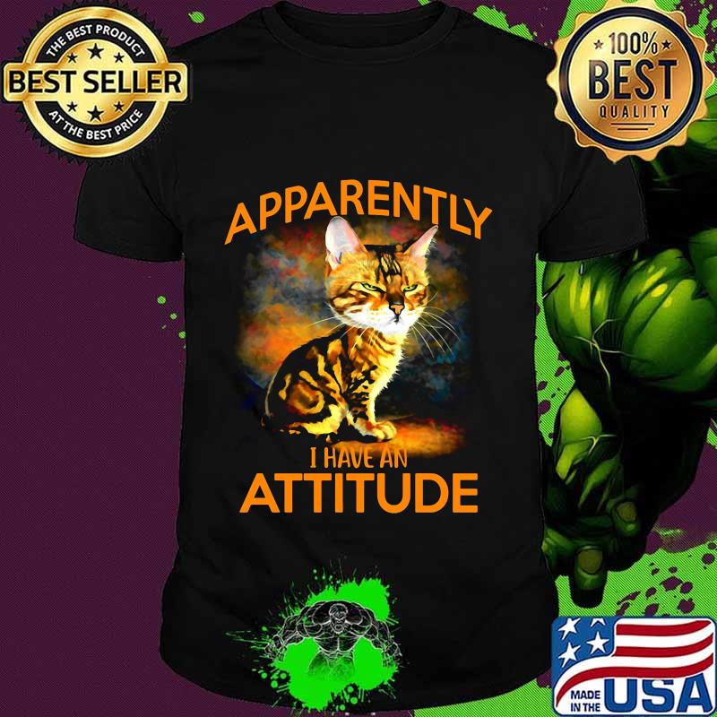 Cat apparently i have an attitude art shirt