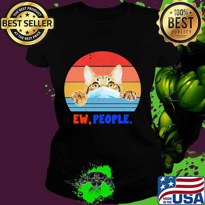 Cat face mask Ew people vintage retro s Ladies tee Cat face mask Ew people vintage retro s Ladies tee