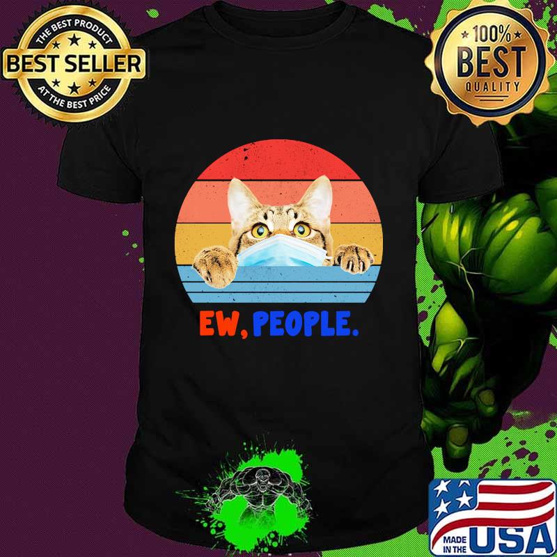 Cat face mask Ew people vintage retro shirt Cat face mask Ew people vintage retro shirt