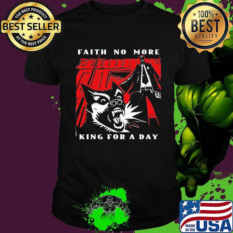 Cat faith no more king for a day shirt