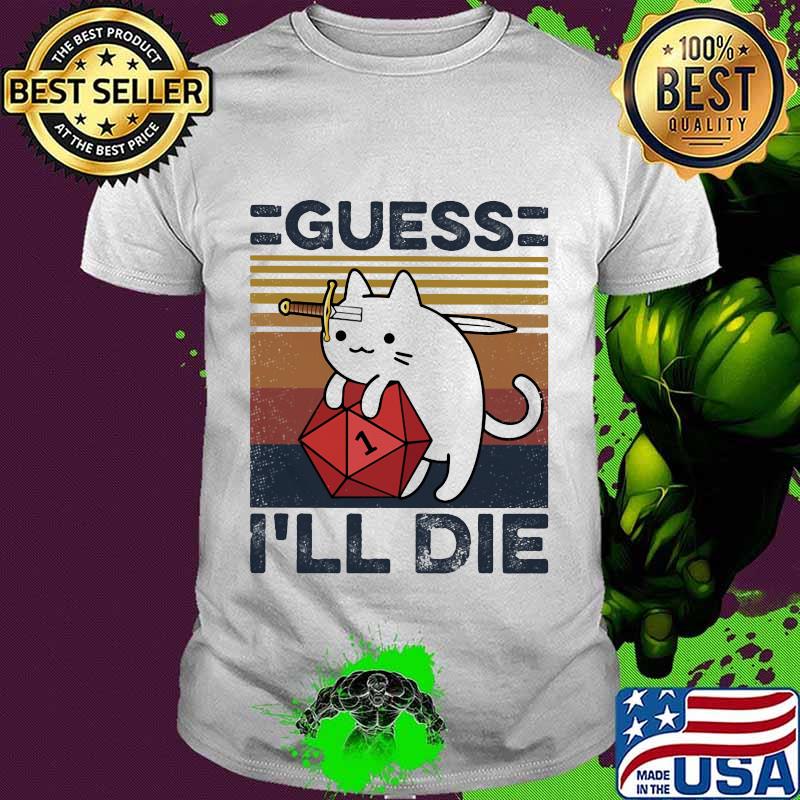 Cat guess i'll die vintage retro shirt