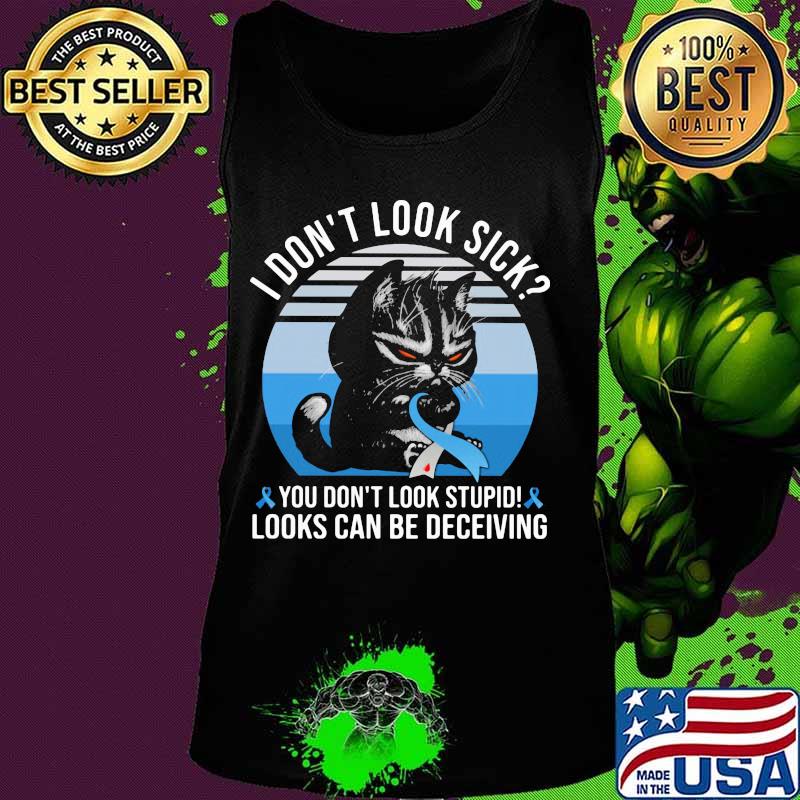 Cat i don't sick you don't stupid looks can be deceiving cancer awareness vintage retro s Tank top Cat i don't sick you don't stupid looks can be deceiving cancer awareness vintage retro s Tank top
