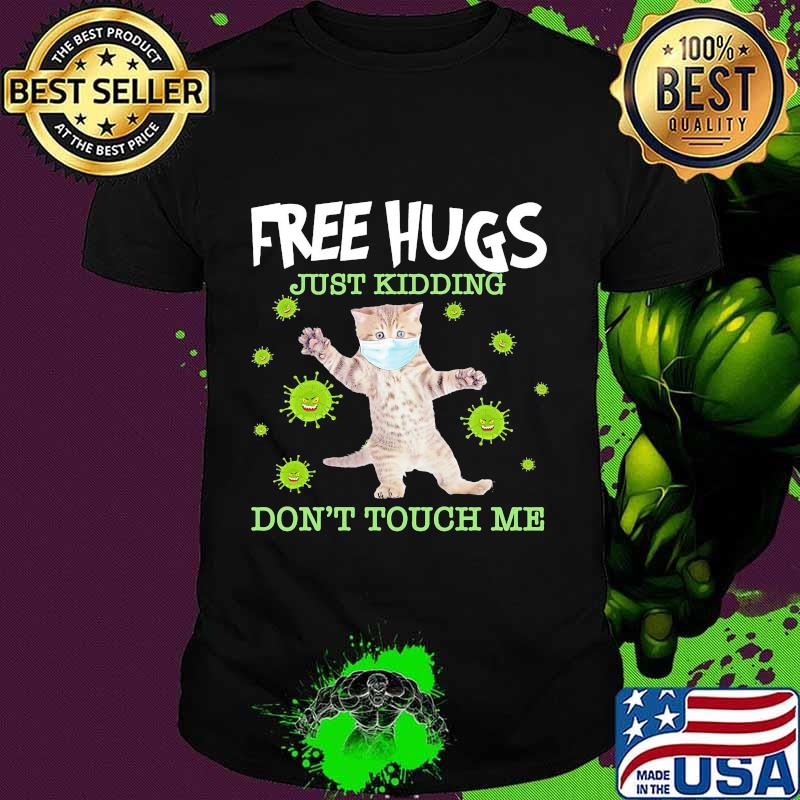 Cat mask free hugs just kidding don't touch me covid-19 shirt