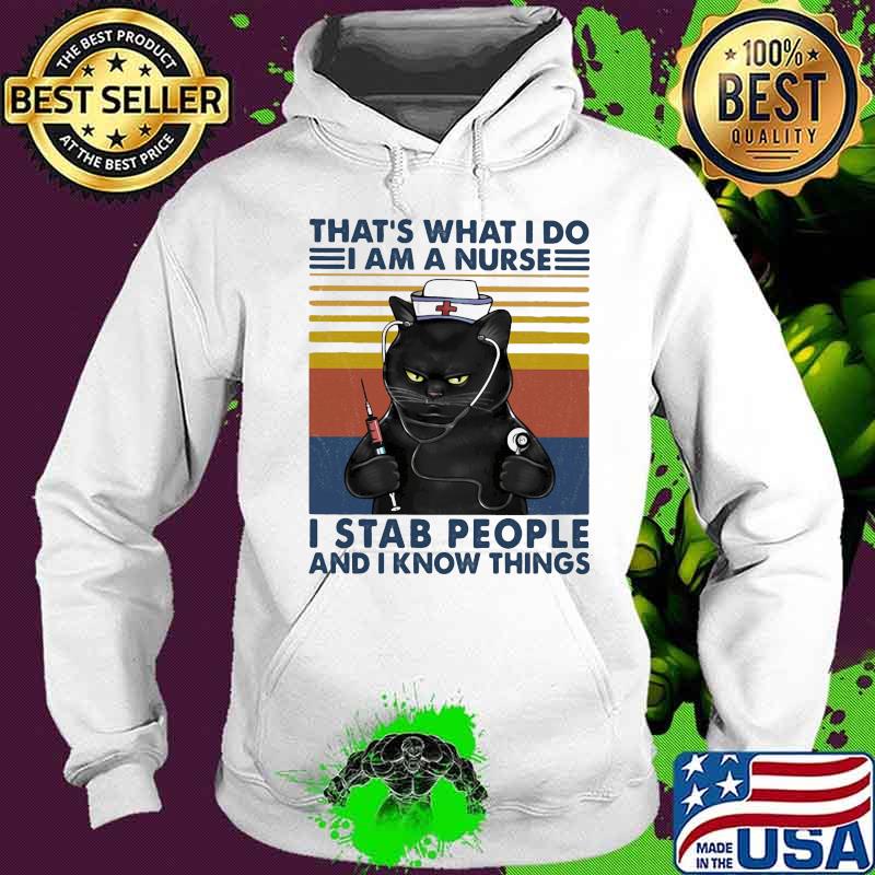 Cat that's what i do i am a nurse i stab people and i know things vintage retro s Hoodie Cat that's what i do i am a nurse i stab people and i know things vintage retro s Hoodie