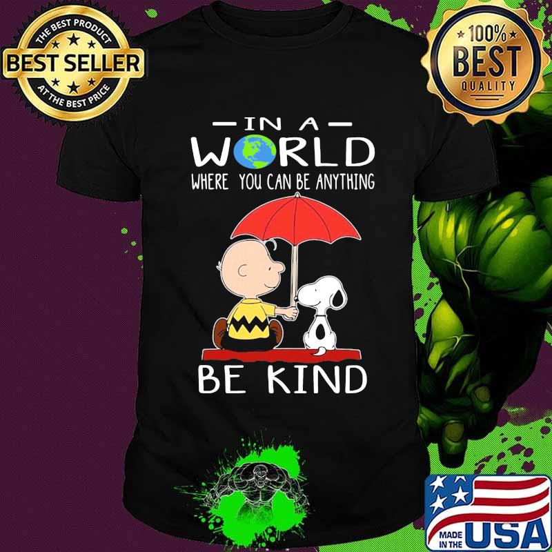 Charlie brown and snoopy in a world where you can be anything be kind shirt
