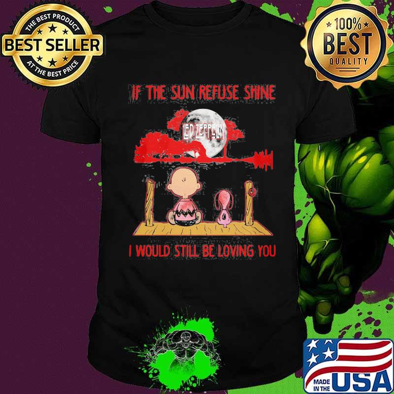 Charlie brown and snoopy led zeppelin if the sun refused shine i would still be loving you shirt