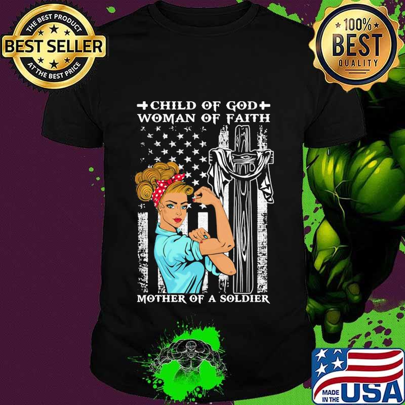 Child of god woman of faith mother of a solder american flag independence day shirt