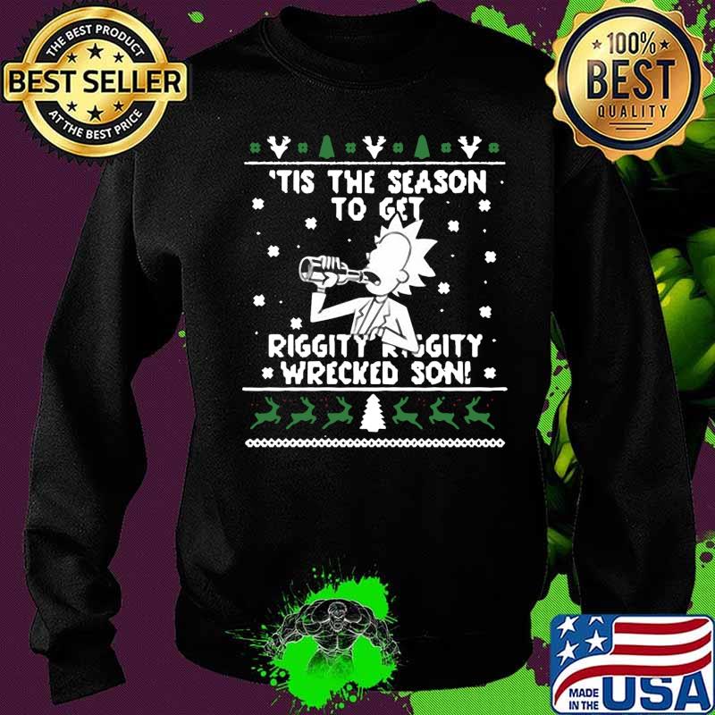 Christ mas rick tis the season to get riggity riggity wrecked son ugly s Sweater Christ mas rick tis the season to get riggity riggity wrecked son ugly s Sweater
