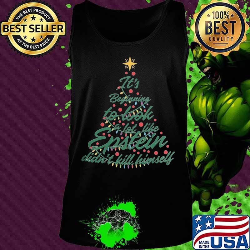 Christmas tree it's beginning to look a lot like epstein didn't kill himself s Tank top Christmas tree it's beginning to look a lot like epstein didn't kill himself s Tank top