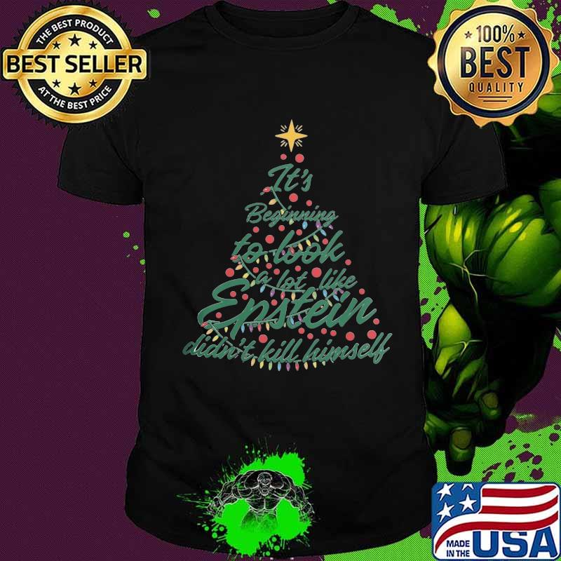 Christmas tree it's beginning to look a lot like epstein didn't kill himself shirt