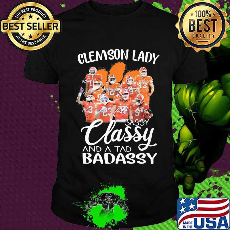 Clemson tigers lady sassy classy and a tad badassy signatures shirt