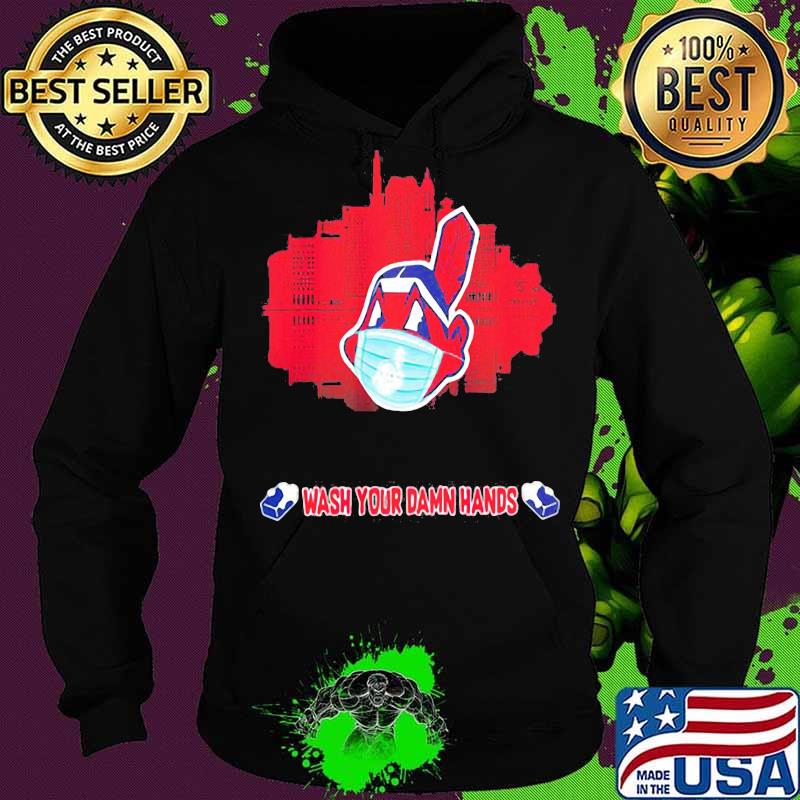 Cleveland indians mask wash your damn hands s Hoodie Cleveland indians mask wash your damn hands s Hoodie