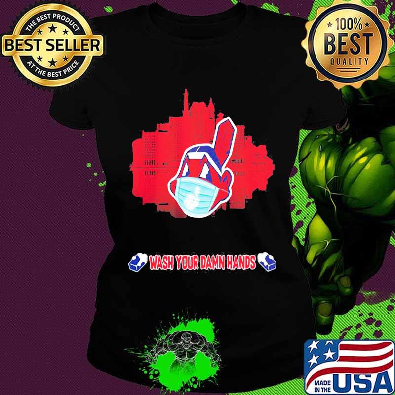 Cleveland indians mask wash your damn hands s Ladies tee Cleveland indians mask wash your damn hands s Ladies tee