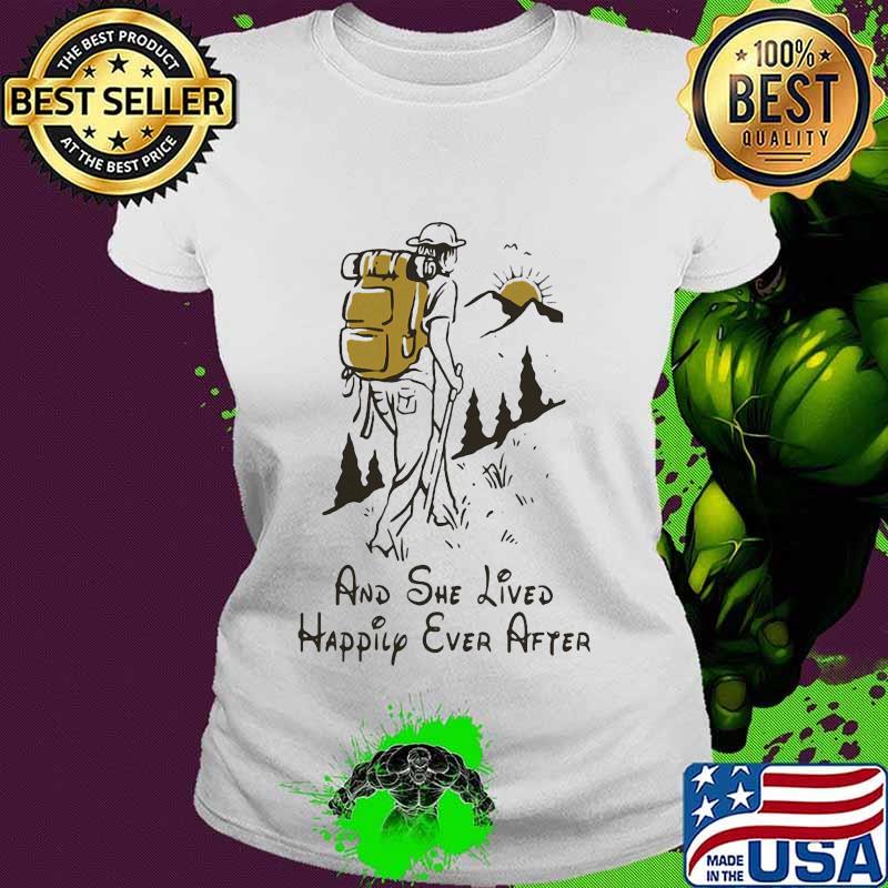 Climb mountain and she lived happily ever after s Ladies tee Climb mountain and she lived happily ever after s Ladies tee