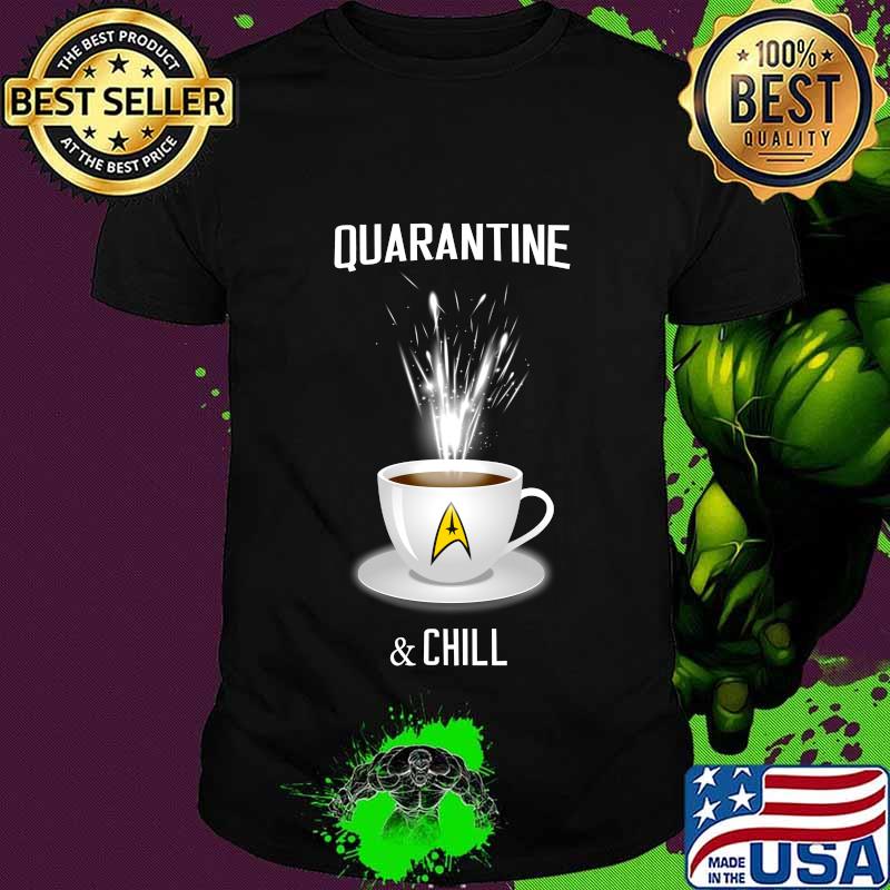 Coffee quarantine and chill 2020 shirt