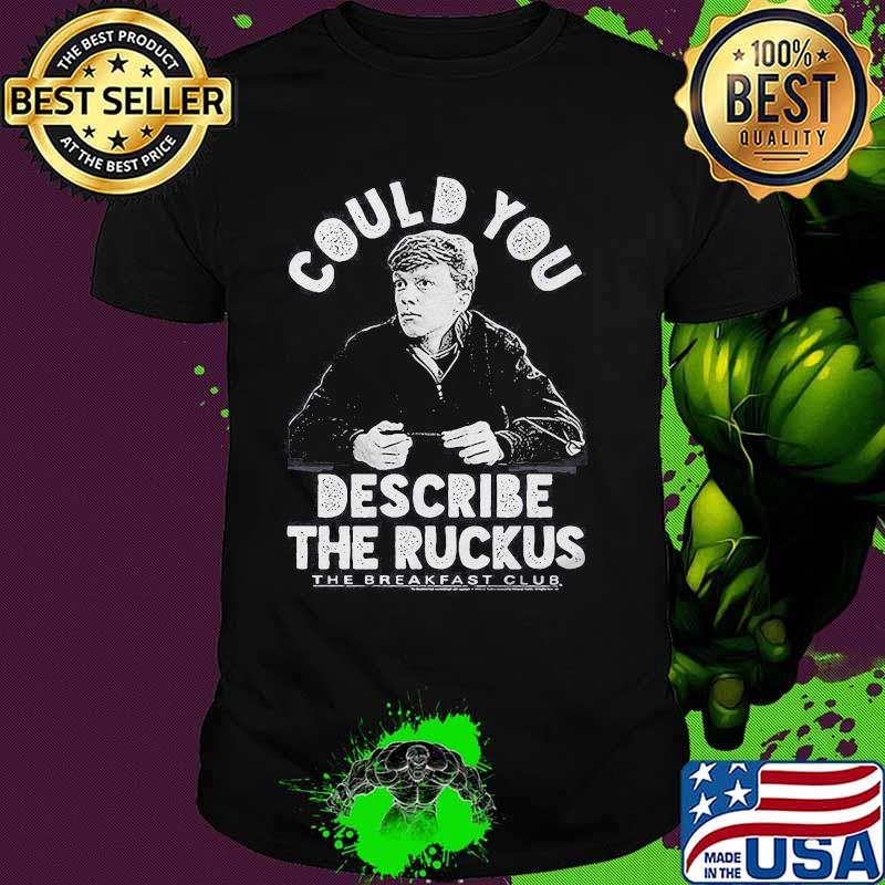 Could you describe the ruckus the breakfast club shirt