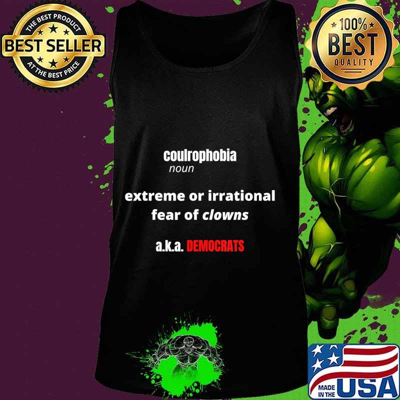Coulrophobia fear of clowns a.k.a. democrats T-Shirt Tank top Coulrophobia fear of clowns a.k.a. democrats T-Shirt Tank top